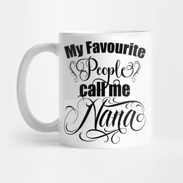 My favourite people call me Nana, Grandma, grandmothers day gift, best grandma by Radarek_Design